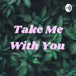 Take Me With You 