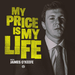 My Price Is My Life With James O’Keefe