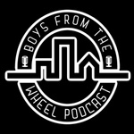 Boys From The Wheel Podcast 