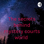 The secrets behind mystery courts world 