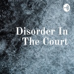 Disorder In The Court