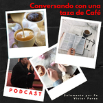Conversando con una taza de Café Podcast