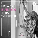 How We Built(d) This Wedding