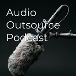 The Audio Outsource Podcast