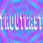 TroutCast