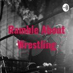 Ramble About Wrestling