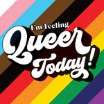 I'm Feeling Queer Today!
