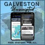 Galveston Unscripted | Free. Texas History. For All. 