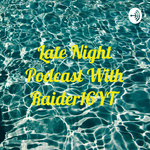 Late Night Podcast With Raider16YT