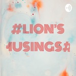 #LION'S AMUSINGS#