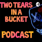 Two Tears in a Bucket Podcast
