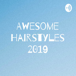 Awesome Hairstyles 2019