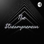 The Streampreneur