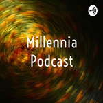 Millennia Podcast