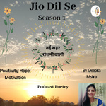 Jio Dil Se Poetry By Deepika Mishra