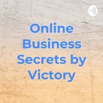 Online Business Secrets by Victory