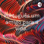 Português um amigo para a vida.