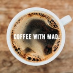 Coffee With Mad
