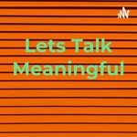 Lets Talk Meaningful 