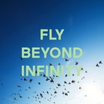 FLY BEYOND INFINITY