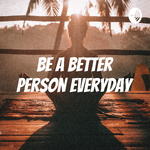 Be a Better Person Everyday