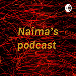 Naima’s podcast 