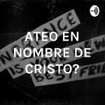 ATEO EN NOMBRE DE CRISTO?