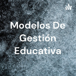 Modelos De Gestión Educativa