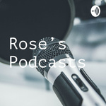Rose's Podcasts
