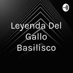 Leyenda Del Gallo Basilisco
