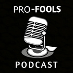 The Pro-Fools Podcast