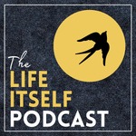 Life Itself Podcast