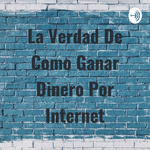 La Verdad De Como Ganar Dinero Por Internet