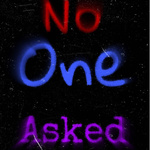 No One Asked