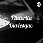 Pildorita Burlesque