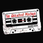 The Greatest Mixtape Podcast