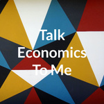 Talk Economics To Me
