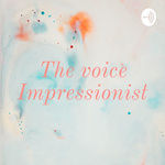 The voice Impressionist