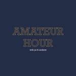 Amateur Hour with Jai & Andrew