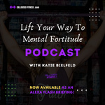 Lift Your Way To Mental Fortitude with Coach Katie Bielefeld 