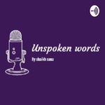 Unspoken Words By Shaikh Sana