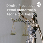 Direito Processual Penal conforme a Teoria dos Jogos. 