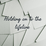 Holding on to the lifeline