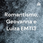 Romantismo, Geovanna e Luiza EMTI3
