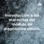 Introducción a las maravillas del módulo de diagnóstico clínico.