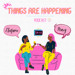 Things Are Happening