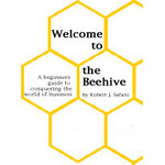 WELCOME TO THE BEEHIVE: A beginners guide to conquering the world of business