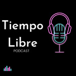 Tiempo Libre Podcast