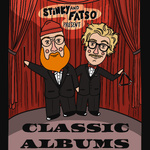 Stinky and Fatso Present: Classic Albums