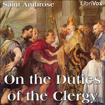 On the Duties of the Clergy by  Saint Ambrose (c. 340 - 397)